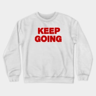 keep going Crewneck Sweatshirt